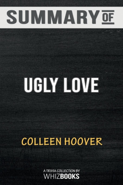 Summary of Ugly Love : A Novel: Trivia/Quiz for Fans, Paperback / softback Book