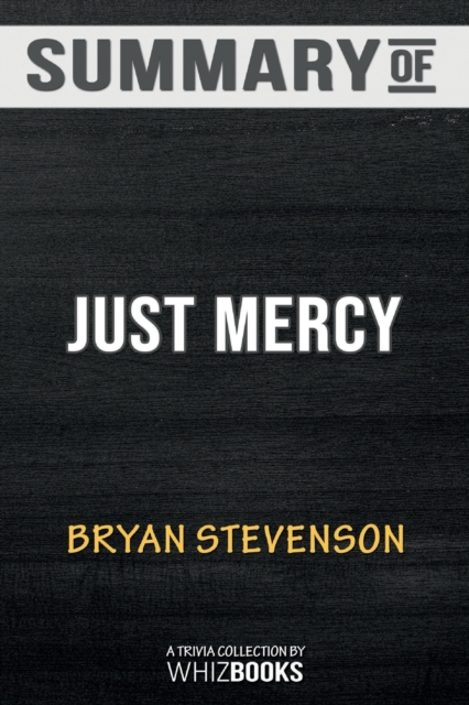Summary of Just Mercy : A Story of Justice and Redemption: Trivia/Quiz for Fans, Paperback / softback Book