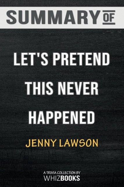 Summary of Let's Pretend This Never Happened : A Mostly True Memoir: Trivia/Quiz for Fans, Paperback / softback Book