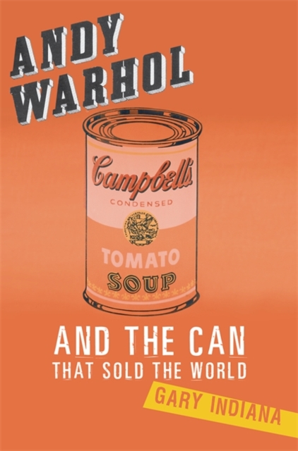 Andy Warhol and the Can that Sold the World, Hardback Book