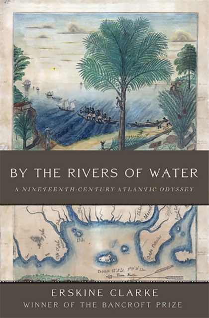 By the Rivers of Water : A Nineteenth-Century Atlantic Odyssey, Hardback Book