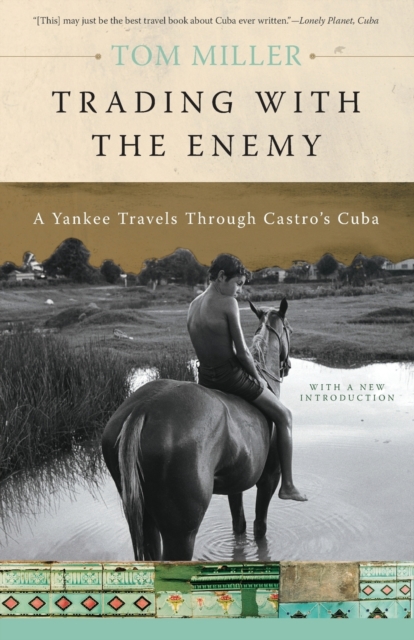 Trading with the Enemy : A Yankee Travels Through Castro's Cuba, Paperback / softback Book