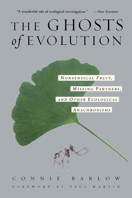 The Ghosts Of Evolution : Nonsensical Fruit, Missing Partners, and Other Ecological Anachronisms, Paperback / softback Book