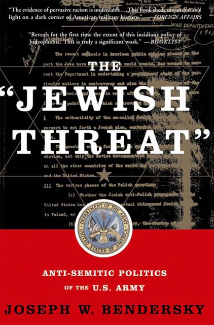 The Jewish Threat : Anti-Semitic Politics Of The U.S. Army, Paperback / softback Book