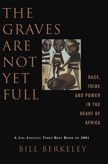 The Graves Are Not Yet Full : Race, Tribe and Power in the Heart of America, Paperback / softback Book