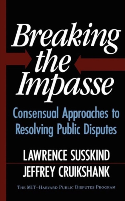 Breaking The Impasse : Consensual Approaches To Resolving Public Disputes, Paperback / softback Book