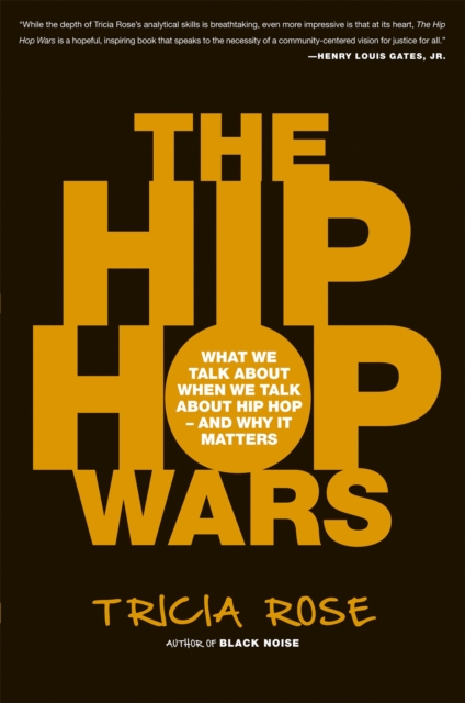 The Hip Hop Wars : What We Talk About When We Talk About Hip Hop--and Why It Matters, Paperback / softback Book