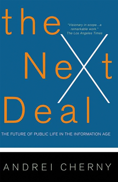 The Next Deal : The Future Of Public Life In The Information Age, Paperback / softback Book