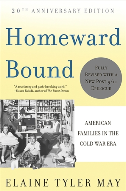 Homeward Bound : American Families in the Cold War Era, Paperback / softback Book