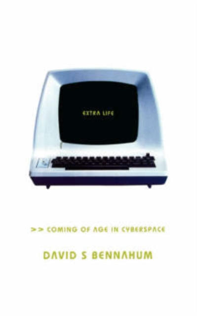 Extra Life : Coming Of Age In Cyberspace, Paperback / softback Book
