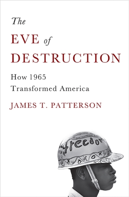 The Eve of Destruction : How 1965 Transformed America, Hardback Book