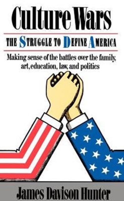 Culture Wars : The Struggle To Control The Family, Art, Education, Law, And Politics In America, Paperback / softback Book