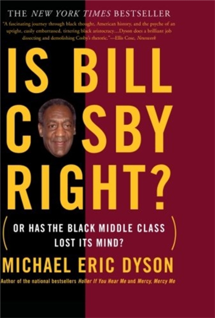 Is Bill Cosby Right? : Or Has the Black Middle Class Lost Its Mind?, Paperback / softback Book