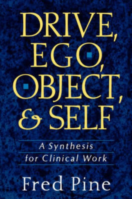 Drive, Ego, Object, And Self : A Synthesis For Clinical Work, Hardback Book