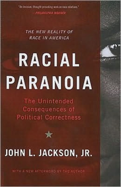 Racial Paranoia : The Unintended Consequences of Political Correctness, Paperback / softback Book