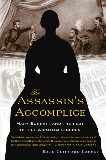 The Assassin's Accomplice : Mary Surratt and the Plot to Kill Abraham Lincoln, Paperback Book