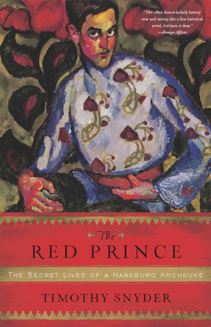 The Red Prince : The Secret Lives of a Habsburg Archduke, Paperback / softback Book