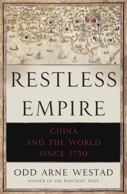 Restless Empire : China and the World Since 1750, Hardback Book