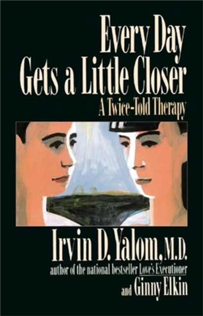 Every Day Gets a Little Closer : A Twice-Told Therapy, Paperback / softback Book
