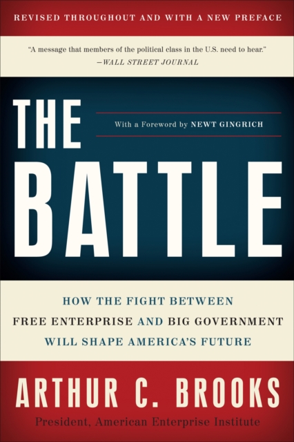 The Battle : How the Fight between Free Enterprise and Big Government Will Shape America's Future, Paperback / softback Book