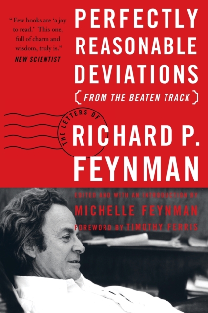 Perfectly Reasonable Deviations from the Beaten Track : The Letters of Richard P. Feynman, Paperback / softback Book