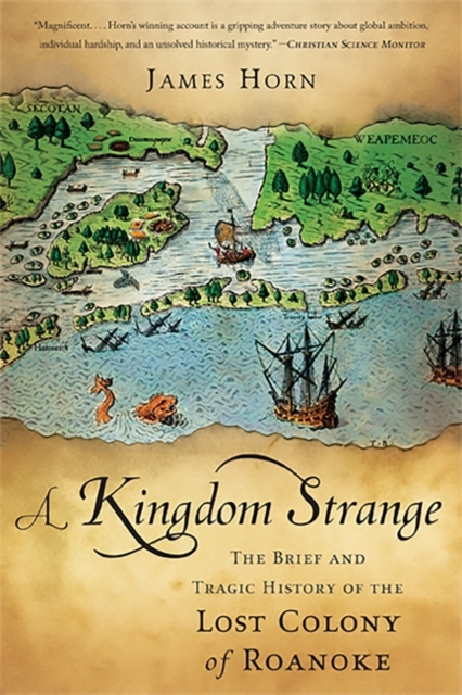 A Kingdom Strange : The Brief and Tragic History of the Lost Colony of Roanoke, Paperback / softback Book