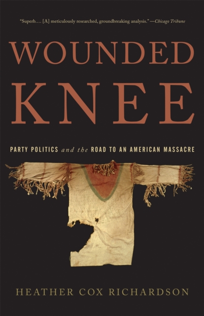 Wounded Knee : Party Politics and the Road to an American Massacre, Paperback / softback Book