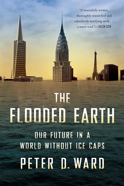 The Flooded Earth : Our Future In a World Without Ice Caps, Paperback / softback Book