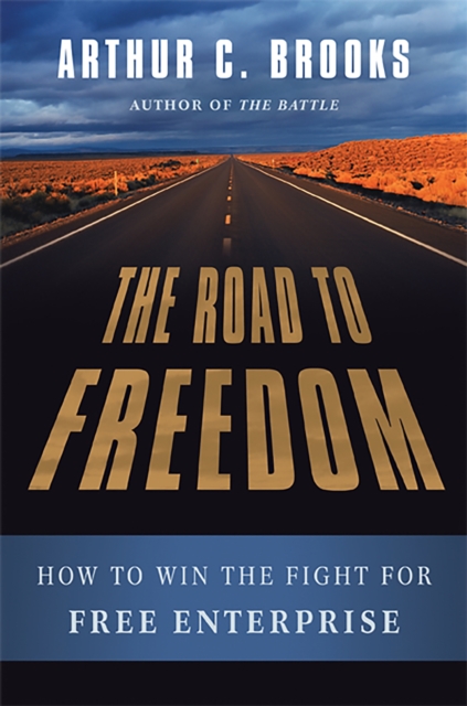 The Road to Freedom : How to Win the Fight for Free Enterprise, Hardback Book