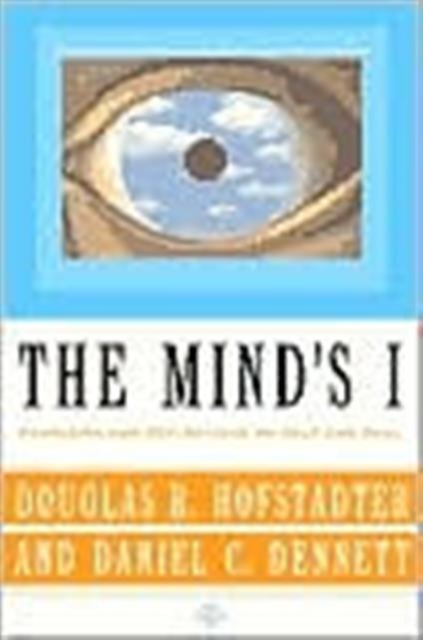 The Mind's I : Fantasies And Reflections On Self & Soul, Paperback / softback Book