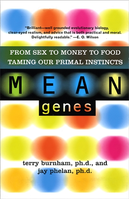 Mean Genes : From Sex To Money To Food: Taming Our Primal Instincts, Paperback / softback Book