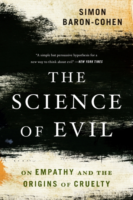 The Science of Evil : On Empathy and the Origins of Cruelty, Paperback / softback Book
