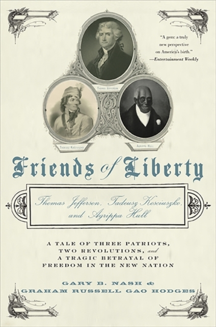 Friends of Liberty : Thomas Jefferson, Tadeusz Kosciuszko, and Agrippa Hull, Paperback Book