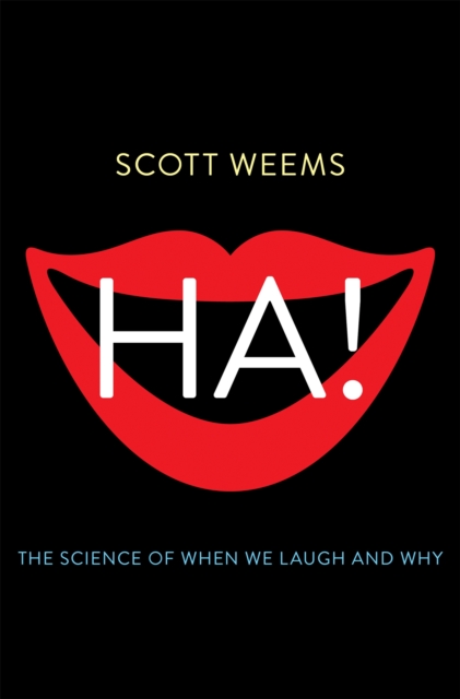 Ha! : The Science of When We Laugh and Why, Hardback Book
