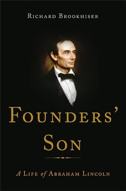 Founders' Son : A Life of Abraham Lincoln, Hardback Book