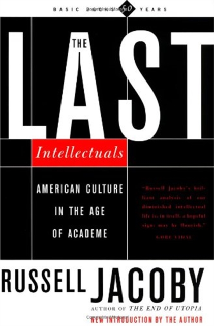 The Last Intellectuals : American Culture In The Age Of Academe, Paperback / softback Book