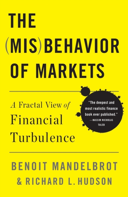 The Misbehavior of Markets : A Fractal View of Financial Turbulence, Paperback / softback Book
