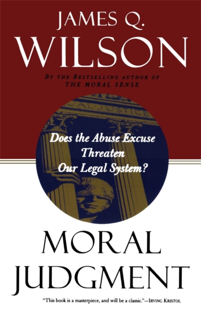 Moral Judgment : Does The Abuse Excuse Threaten Our Legal System?, Paperback / softback Book