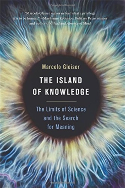 The Island of Knowledge : The Limits of Science and the Search for Meaning, Paperback / softback Book