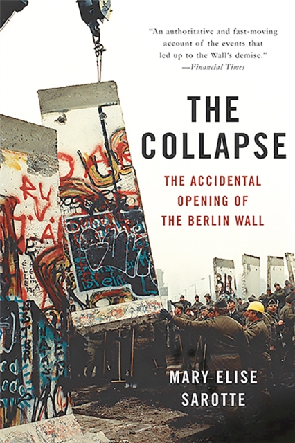 The Collapse : The Accidental Opening of the Berlin Wall, Paperback / softback Book