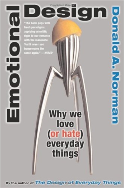 Emotional Design : Why We Love (or Hate) Everyday Things, Paperback / softback Book