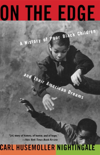 On The Edge : A History Of Poor Black Children And Their American Dreams, Paperback / softback Book