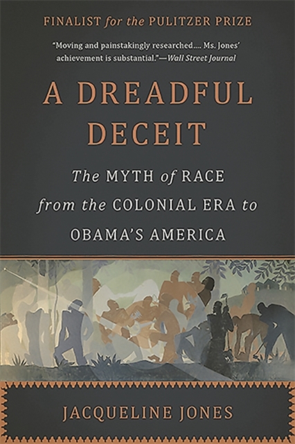 A Dreadful Deceit : The Myth of Race from the Colonial Era to Obama's America, Paperback / softback Book