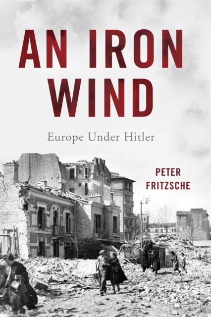 An Iron Wind : Europe Under Hitler, Hardback Book