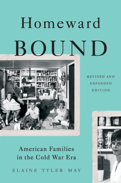 Homeward Bound (Revised Edition) : American Families in the Cold War Era, Paperback / softback Book