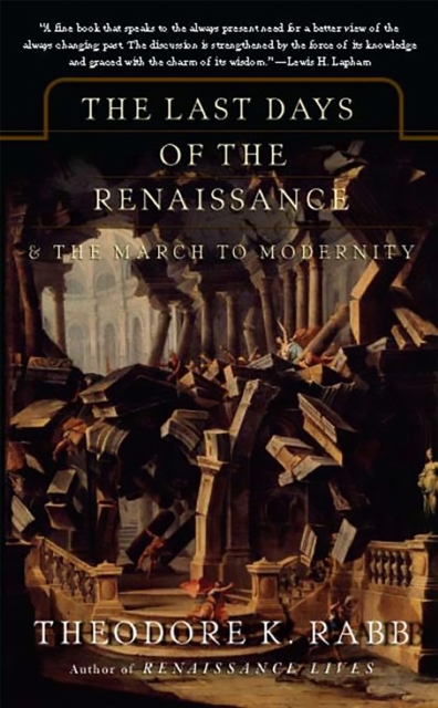 The Last Days of the Renaissance : & the March to Modernity, Paperback / softback Book
