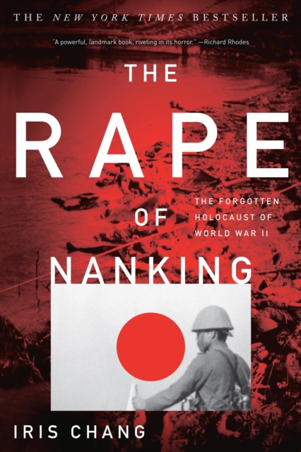 The Rape of Nanking : The Forgotten Holocaust of World War II, Paperback / softback Book