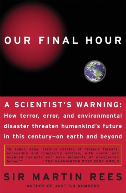 Our Final Hour : A Scientist's Warning, Paperback Book