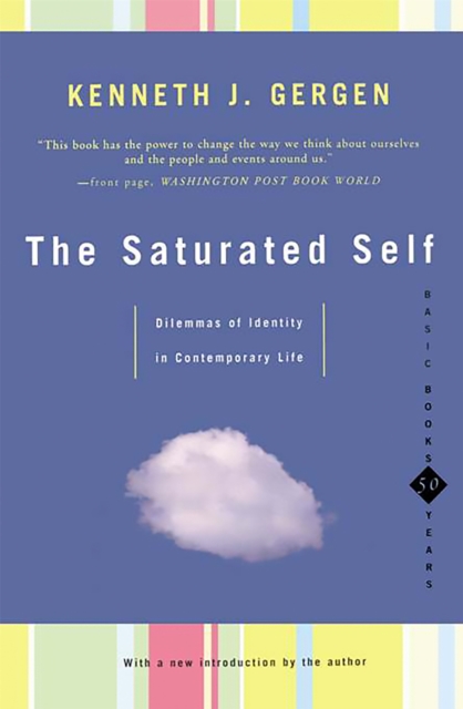 The Saturated Self : Dilemmas Of Identity In Contemporary Life, Paperback / softback Book