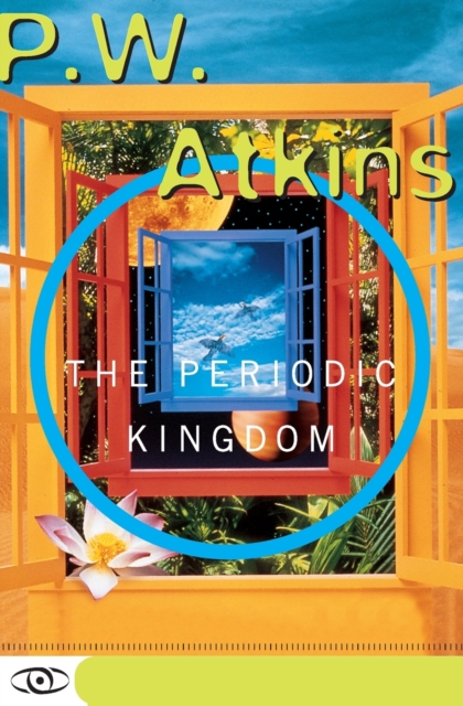 The Periodic Kingdom : A Journey Into The Land Of The Chemical Elements, Paperback / softback Book